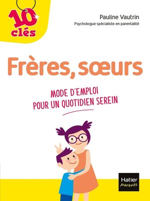 cover image of Frères, soeurs--Mode d'emploi pour un quotidien serein